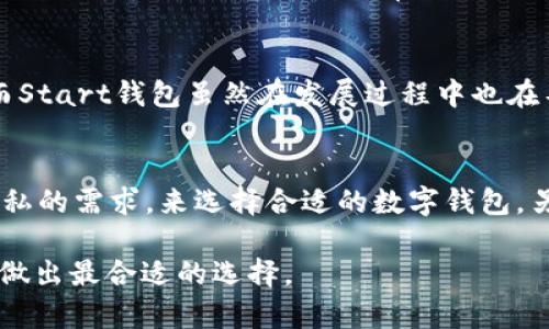 IM钱包与Start钱包：哪个更适合您的数字货币需求？

IM钱包, Start钱包, 数字货币, 钱包安全, 加密货币投资/guanjianci

引言
随着数字货币的迅猛发展，越来越多的人开始关注如何安全有效地存储和管理自己的加密资产。在众多数字钱包中，IM钱包和Start钱包都是备受欢迎的选择。那么，这两者究竟哪个更适合您的需求呢？本文将深度分析IM钱包与Start钱包的特点、优缺点及适用场景，帮助您做出明智的决定。

IM钱包概述
IM钱包是一款集成化的数字资产管理工具，支持多种加密货币的存储和交易。其主要特点包括用户友好的界面、强大的安全性以及多重钱包支持。IM钱包还提供了一些附加功能，如实时价格更新、资产分析工具、以及方便的交易功能，使用户能够轻松管理其数字资产。

Start钱包概述
Start钱包作为新兴的数字货币钱包，旨在为用户提供简单、安全且高效的数字资产管理体验。它同样支持多种常见加密货币，并具备便捷的交易功能。此外，Start钱包特别强调其用户隐私保护机制，致力于为用户提供安全可靠的存储环境。

安全性比较
在任何数字货币钱包中，安全性都是用户最关心的问题之一。IM钱包采用了多重安全保护措施，包括私钥的本地存储、双重身份验证及加密交易等。这些功能能够有效防止黑客攻击及资金损失。同时，IM钱包也定期进行安全审核，确保平台的安全性。

而Start钱包则在隐私保护方面表现突出。它不仅使用先进的加密技术保护用户信息，还提供了一些隐私增强功能，例如匿名交易和一键清除交易记录。此外，Start钱包对外部攻击的防范也具备很多优良措施，如自动检测可疑活动等。

总体而言，在安全性方面，IM钱包相对全面，适合希望使用多功能且高度安全的钱包的用户。而Start钱包则适合极度重视隐私保护的用户。

用户体验与界面设计
用户体验是选择数字钱包时的重要考量因素。IM钱包的界面设计清晰易懂，用户在使用过程中几乎不会遇到问题。其导航系统合理，支持方便的资产管理和交易，特别适合新手用户。

相比之下，Start钱包的界面会显得更加简约，虽然功能上不及IM钱包丰富，但它提供了一种无缝的使用体验。特别是在进行快速交易时，Start钱包的流畅性往往能让用户感到舒适。如果您希望快速便捷地进行交易，Start钱包则会是不错的选择。

功能对比
IM钱包的功能非常全面，除基本的资产存储和交易外，还具备实时数据分析、市场行情跟踪、以及多种资产组合管理功能。这些工具对于那些需要频繁查看和调整投资组合的用户特别有用。

而在功能上，Start钱包则更加专注于简化使用流程。尽管它的功能不如IM钱包丰富，但其交易速度快、手续费透明等优势使其在某些情况下更加吸引用户。如果您是加密货币交易的新手，并且希望简单高效地进行交易，Start钱包恰好符合您的需求。

社区支持与发展
IM钱包在加密货币社区中拥有广泛的用户基础和强大的社区支持。为了吸引和维护用户，IM钱包团队定期发布更新，提高产品功能，同时也积极倾听用户的反馈与需求。

相比之下，Start钱包还处在快速发展的阶段，尽管团队在致力于完善产品，但其社区的规模和活跃度相对较低。对于那些希望在产品演进过程中参与讨论和反馈的用户来说，IM钱包的优势则更为明显。

总结与建议
综上所述，IM钱包与Start钱包各有优缺点，选择更适合您的钱包需依据个人需求。如果您倾向于全面的功能与强大的安全性，IM钱包无疑是理想选择。相反，如果您更注重使用体验和隐私保护，Start钱包可能更符合您的需求。

常见问题解答

1. IM钱包和Start钱包的费用结构如何？
了解数字钱包的费用结构是很重要的。IM钱包的费用相对透明，通常包括一定的交易手续费和可能的提现费用。手续费的高低依据交易的复杂度和网络状况而变化。

Start钱包则同样拥有明确的费用体系。在很多情况下，它对用户的费用设置相对友好，旨在吸引更多的新用户。然而，用户在使用前还是需要仔细阅读各项费用说明，以免产生不必要的误解。

2. IM钱包和Start钱包的安全措施有哪些不同？
IM钱包与Start钱包在安全措施上有所差异。IM钱包注重多重安全机制，确保用户的资产安全，并对外部攻击进行有效防范。而Start钱包则更强调用户的隐私保护，使用高阶加密技术来确保用户的数据不被泄露。

3.IM钱包的适用性如何，适合哪些类型的用户？
IM钱包功能丰富，适用于希望全面管理其数字资产的用户，尤其是那些新手用户或频繁进行交易的投资者。同时，它的安全性与用户体验也非常适合长期持有数字资产的用户。

4.Start钱包适合哪些用户群体？
Start钱包由于其简约和用户友好的特性，更加适合新手和希望快速完成交易的用户。如果您对隐私保护有较高的需求，Start钱包的隐私保护功能也非常符合您的需要。

5. 这两款钱包的更新频率和客户支持如何？
IM钱包在更新和客户支持方面都很积极，通常会根据用户反馈推出新版本或修复bug。同时，提供的客户支持服务也比较全面。而Start钱包虽然在发展过程中也在不断，其客户支持响应速度和更新频率可能稍微逊色于IM钱包。

6. 用户如何选择适合他们的数字钱包？
选择数字钱包需考虑多重因素，包括个人需求、使用频率、希望储存的货币种类等。用户应根据自己的投资规划、交易习惯和对隐私的需求，来选择合适的数字钱包。另外，可以多尝试几款钱包，通过亲身体验来做出选择。

总的来说，IM钱包与Start钱包各具特色，适合不同类型的用户。希望通过本文的对比分析，能够帮助您更好地理解这两款钱包，做出最合适的选择。